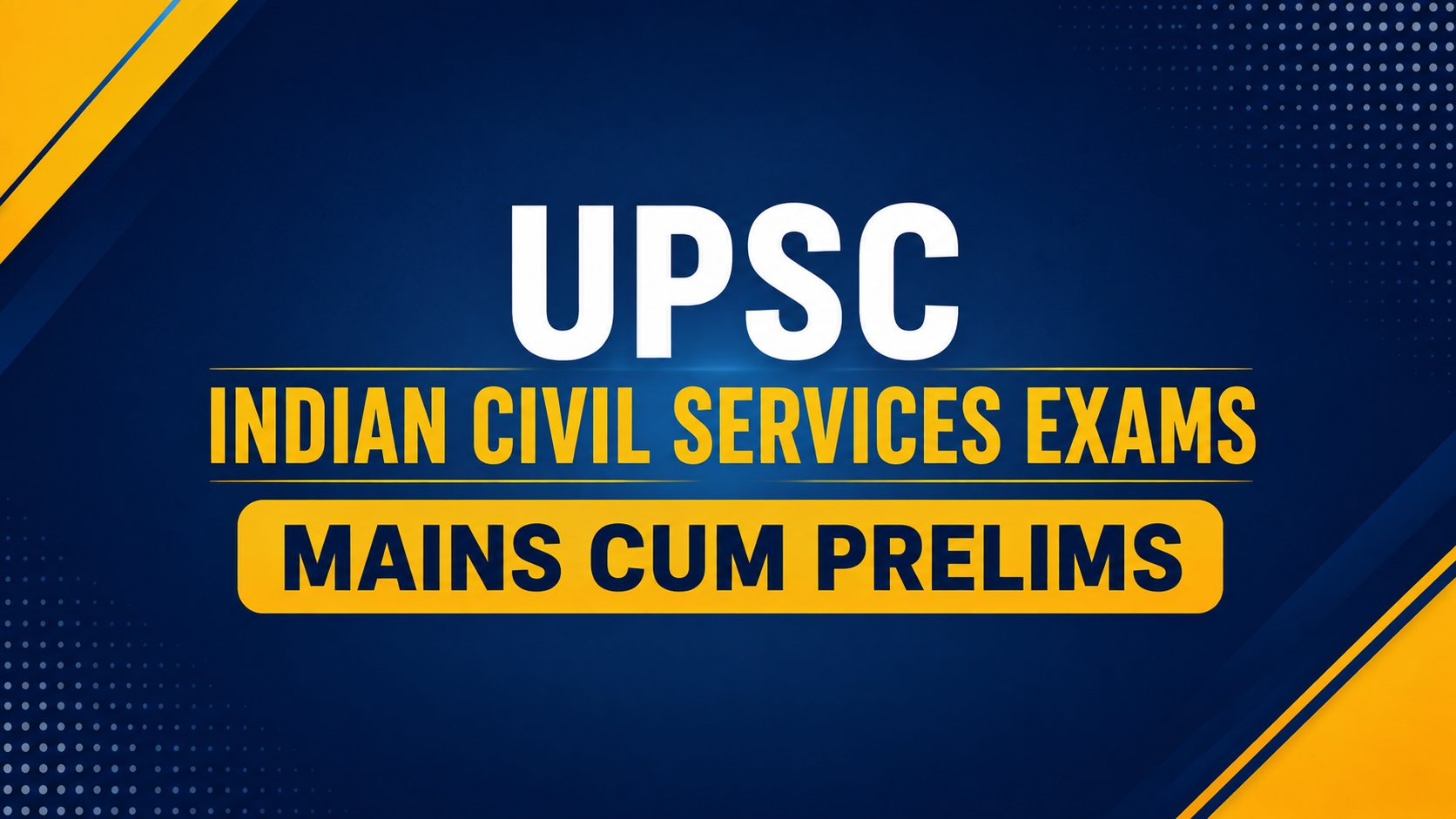 UPSC INDIAN CIVIL SERVICES EXAMS - MAINS CUM PRELIMS